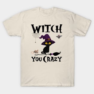 Witch, You Crazy T-Shirt